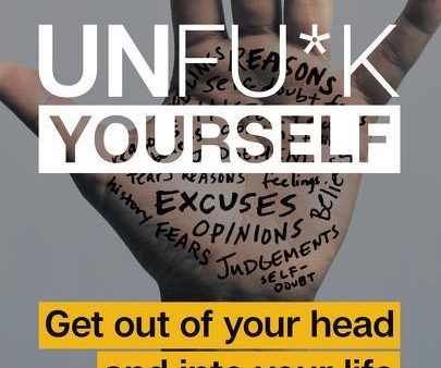 Unfu*k Yourself Get Out of Your Head and into Your Life Cheap