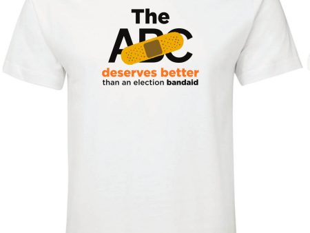 T-Shirt: The ABC deserves better than an election bandaid Online Hot Sale