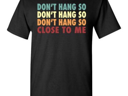 Don t Hang So Close To Me Hammock Camping Tee Online Sale